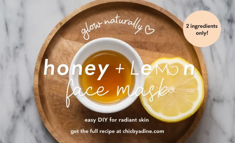 Glow Naturally: The Honey and Lemon Face Mask You’ll Wish You Tried Sooner
